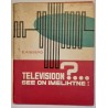 Televisioon?... See on imelihtne!