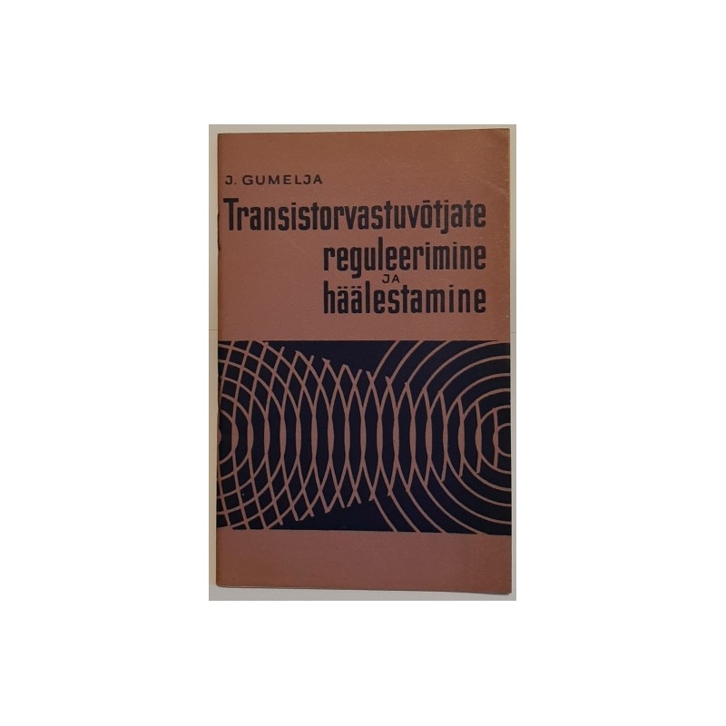 Transistorvastuvõtjate reguleerimine ja häälestamine